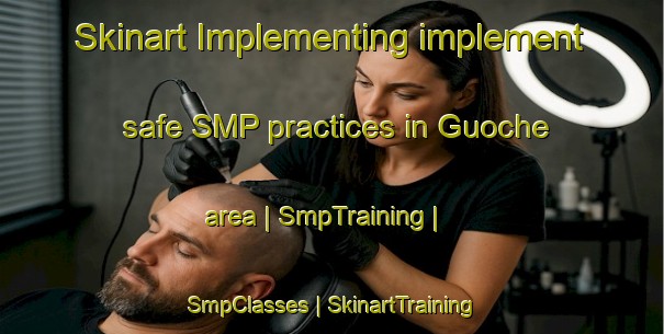 Skinart Implementing implement safe SMP practices in Guoche area | SmpTraining | SmpClasses | SkinartTraining-China